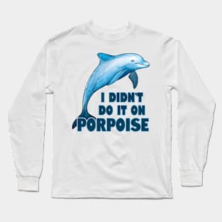 Porpoise Funny animal pun Long Sleeve T-Shirt